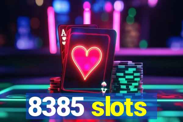8385 slots